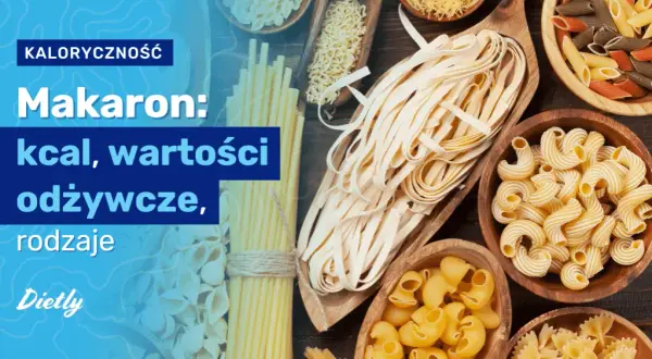 Ile kalorii ma makaron? Poznaj wartości różnych rodzajów