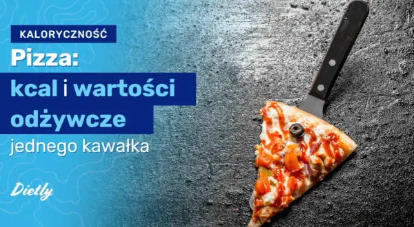 Ile kalorii ma kawałek pizzy? Poznaj prawdę o kaloryczności