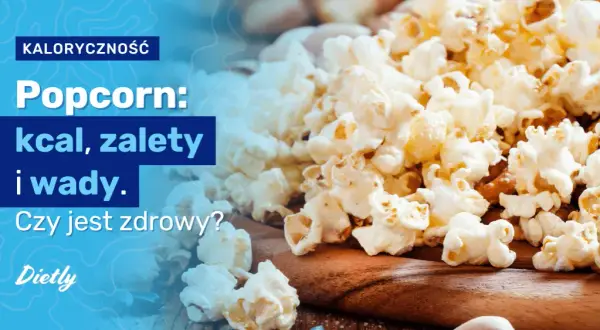 Ile kalorii ma popcorn bez tłuszczu? Zaskakujące fakty o diecie